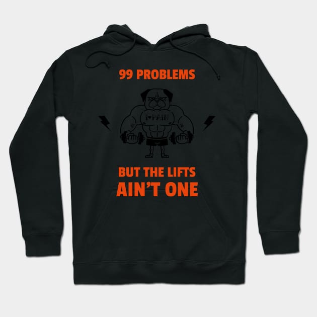 99 problems but the lifts ain't one Hoodie by dgutpro87